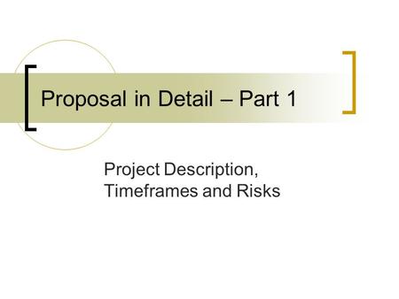 Proposal in Detail – Part 1 Project Description, Timeframes and Risks.