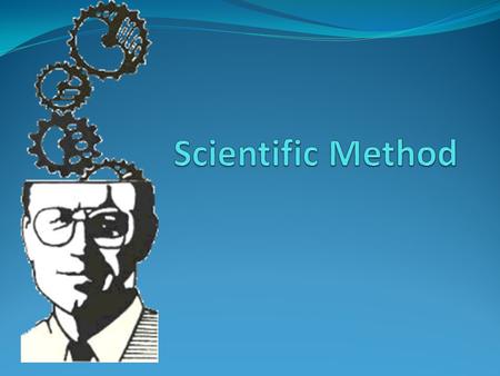 For centuries, people based their beliefs on their interpretations of what they saw going on in the world around them without testing their ideas to determine.