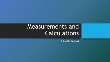 Measurements and Calculations Scientific Method. Video Big Brain Theory Scientific Method Big Brain Theory Scientific Method.