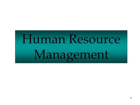 1 Human Resource Management. People are definitely a company’s realest asset. It doesn't make any difference whether the product is cars or cosmetics.