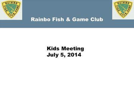 Rainbo Fish & Game Club Kids Meeting July 5, 2014.