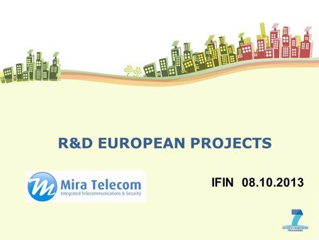 R&D EUROPEAN PROJECTS IFIN 08.10.2013. 2 2. European projects 1. Brief introduction - MIT Index.