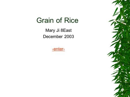 Grain of Rice Mary Ji 8East December 2003 -enter-