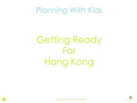 Www.planningwithkids.com Planning With Kids Getting Ready For Hong Kong.