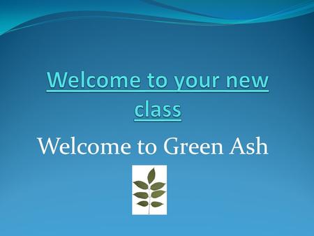 Welcome to Green Ash. Timetable 2013 -2014 CIP = Child initiated play/learning AL = Adult led Times (approx) MondayTuesdayWednesdayThursdayFriday 9.00.