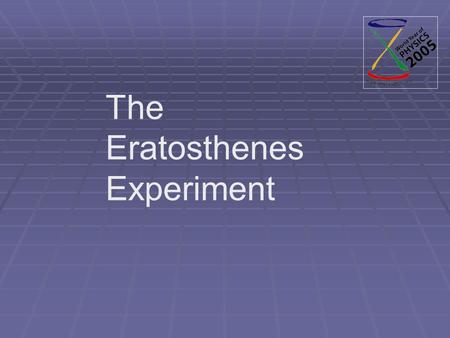 The Eratosthenes Experiment. International collaboration.