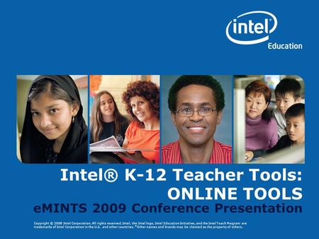 Copyright © 2008 Intel Corporation. All rights reserved. Intel, the Intel logo, Intel Education Initiative, and the Intel Teach Program are trademarks.