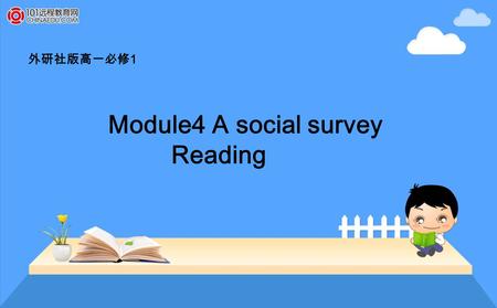 外研社版高一必修 1 Module4 A social survey Reading. Do you like travelling? Where have you ever been to? Which city do you think is the most attractive one? Why?