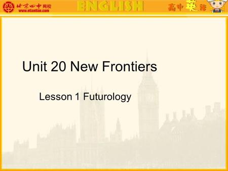 Unit 20 New Frontiers Lesson 1 Futurology. Step 1 lead-in.