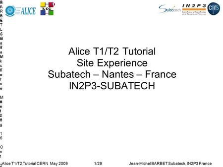 Alice LCG Task Force Meeting 16 Oct 2008Alice LCG Task Force Meeting 16 Oct 2008 BARBET Jean-Michel - 1/20BARBET Jean-Michel - 1/20 Alice T1/T2 Tutorial.