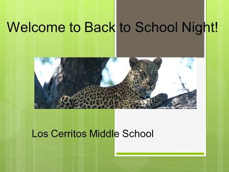 Welcome to Back to School Night! Los Cerritos Middle School.