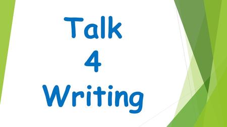 Talk 4 Writing. As part of our School Improvement Plan we aim to develop the skill and enjoyment of writing across the school using: Talk 4 Writing.