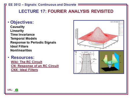 ECE 8443 – Pattern Recognition EE 3512 – Signals: Continuous and Discrete Objectives: Causality Linearity Time Invariance Temporal Models Response to Periodic.