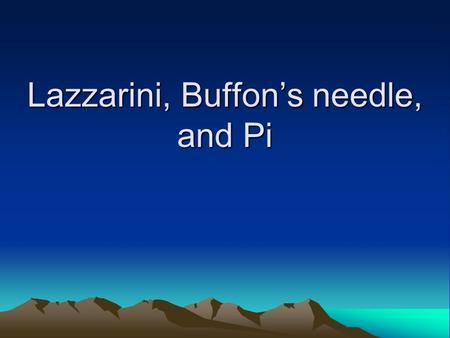 Lazzarini, Buffon’s needle, and Pi. Buffon’s needle From  blem.html.