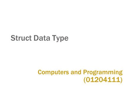 Struct Data Type Computers and Programming (01204111)