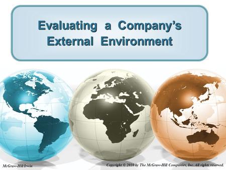 McGraw-Hill/Irwin Copyright © 2010 by The McGraw-Hill Companies, Inc. All rights reserved. Evaluating a Company’s External Environment.