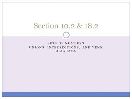 Sets of Numbers Unions, Intersections, and Venn Diagrams