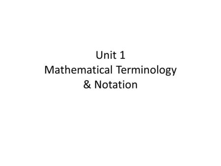 Unit 1 Mathematical Terminology & Notation. Work with Sets Standard 25.0.