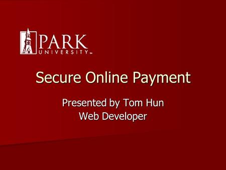 Secure Online Payment Presented by Tom Hun Web Developer.