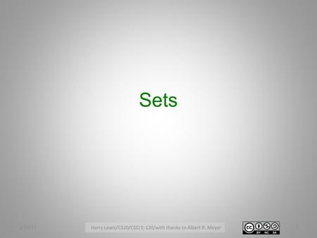 Sets 2/10/121. What is a Set? Informally, a collection of objects, determined by its members, treated as a single mathematical object Not a real definition: