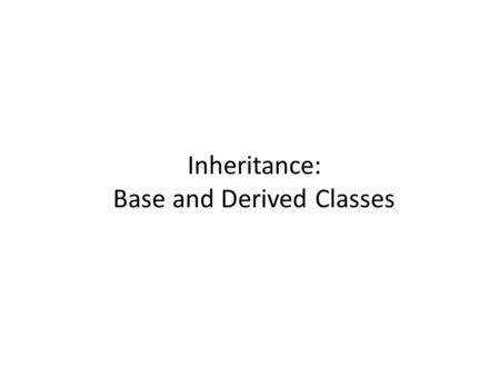 Inheritance: Base and Derived Classes. Introduction In dictionary inheritance is defined as the action of inheriting; the transfer of property; to receive.