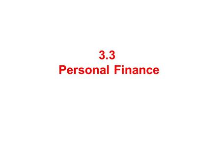 3.3 Personal Finance. Compound Interest Steady Withdrawal/Deposits x x.