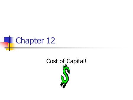 Chapter 12 Cost of Capital!. Key Concepts and Skills Know how to determine a firm’s cost of equity capital Know how to determine a firm’s cost of debt.