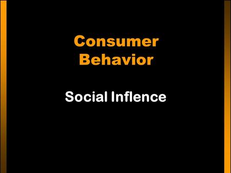 Consumer Behavior Social Inflence. Types of Groups By Degree of Influence  Primary Groups  Secondary Groups By Degree of Formality  Formal Groups 