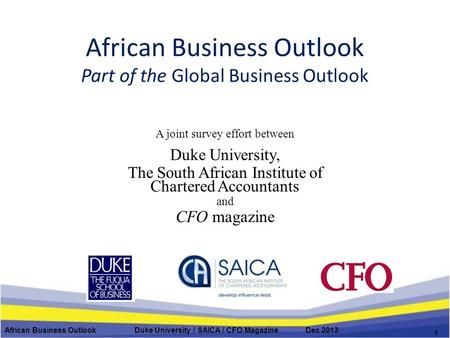 African Business Outlook Part of the Global Business Outlook A joint survey effort between Duke University, The South African Institute of Chartered Accountants.