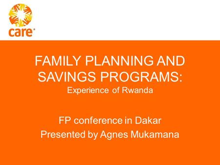 FAMILY PLANNING AND SAVINGS PROGRAMS: Experience of Rwanda FP conference in Dakar Presented by Agnes Mukamana.