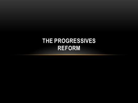 THE PROGRESSIVES REFORM. PRIMARY SOURCE ANALYSIS Read excerpts of The Jungle with partners, make inferences, connections, and a prediction.