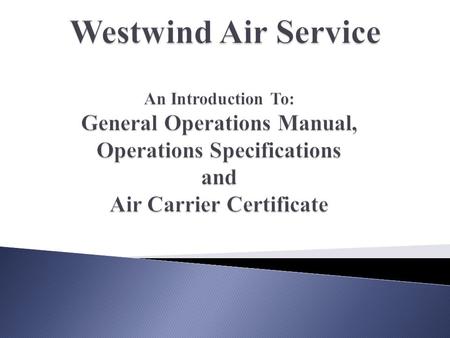 This lesson introduces the trainee to the company General Operations Manual. Selected concepts from the preface and chapter 1 of the manual will be.