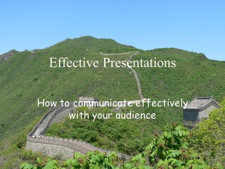 Fall 2015 ECEn 490 Lecture #8 1 Effective Presentations How to communicate effectively with your audience.