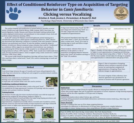 Effect of Conditioned Reinforcer Type on Acquisition of Targeting Behavior in Canis familiaris: Clicking versus Vocalizing Kristine A. Funk, Jessica L.