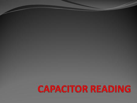 CAPACITOR READING.