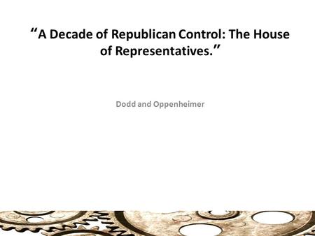 “A Decade of Republican Control: The House of Representatives.” Dodd and Oppenheimer.