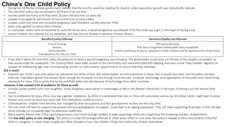 China’s One Child Policy During the 1970s the Chinese government realised that the country would be heading for disaster unless population growth was dramatically.