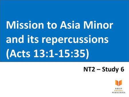 Mission to Asia Minor and its repercussions (Acts 13:1-15:35)