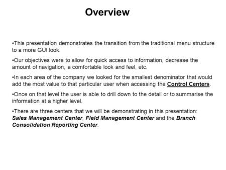This presentation demonstrates the transition from the traditional menu structure to a more GUI look. Our objectives were to allow for quick access to.