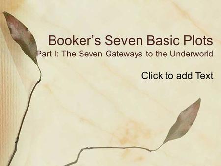 Christopher Booker states in his book The Seven Basic Plots storytelling is woven around rudimentary plots and archetypes. He later goes on to argue.