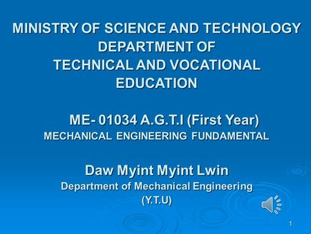 1 MINISTRY OF SCIENCE AND TECHNOLOGY DEPARTMENT OF TECHNICAL AND VOCATIONAL EDUCATION ME- 01034 A.G.T.I (First Year) MECHANICAL ENGINEERING FUNDAMENTAL.