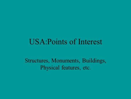 USA:Points of Interest Structures, Monuments, Buildings, Physical features, etc.