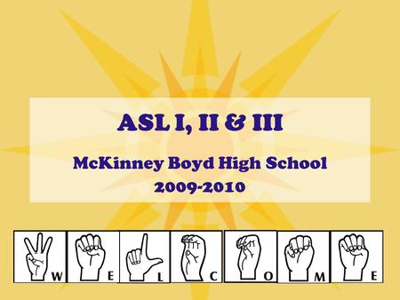 ASL I, II & III McKinney Boyd High School 2009-2010.