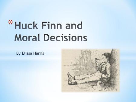 Huck Finn and Moral Decisions