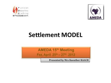 Settlement MODEL Presented by Mrs Kaouther RAACH.