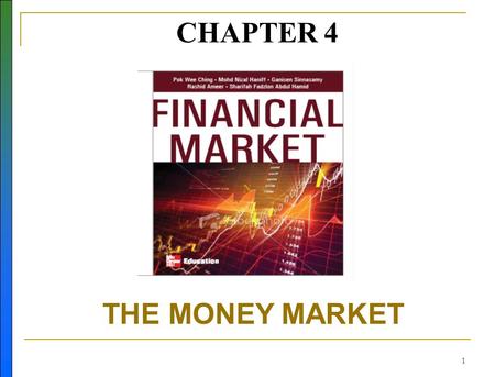 1 CHAPTER 4 THE MONEY MARKET N. 2 Learning Objectives Describe the money market. Know the different types of financial instruments available in the money.