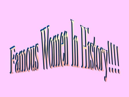 WHO AM I ?? She was born in New York Febuary,15 in 1820 as a Quaker. She became the headmistress at a women’s division school. At 29 years old she became.