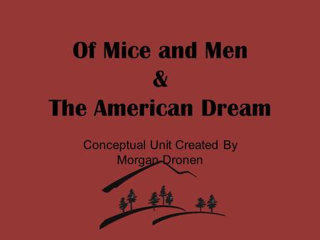 Of Mice and Men & The American Dream Conceptual Unit Created By Morgan Dronen.