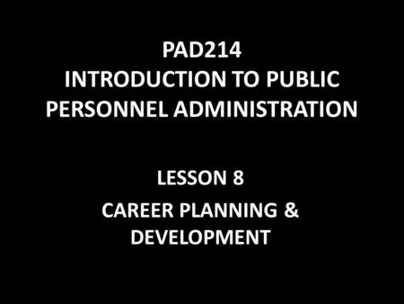 PAD214 INTRODUCTION TO PUBLIC PERSONNEL ADMINISTRATION