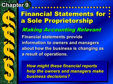 Financial Statements for a Sole Proprietorship Making Accounting Relevant Financial statements provide information to owners and managers about how the.